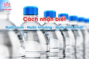 cach nhan biet nuoc suoi nuoc khoang nuoc tinh khiet hw73jd