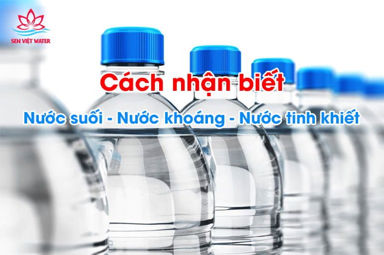 cach nhan biet nuoc suoi nuoc khoang nuoc tinh khiet hw73jd